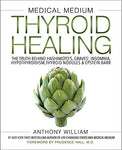 Medical Medium Thyroid Healing: The Truth behind Hashimoto's, Graves', Insomnia, Hypothyroidism, Thyroid Nodules & Epstein-Barr (Medical Medium Series Book 3)