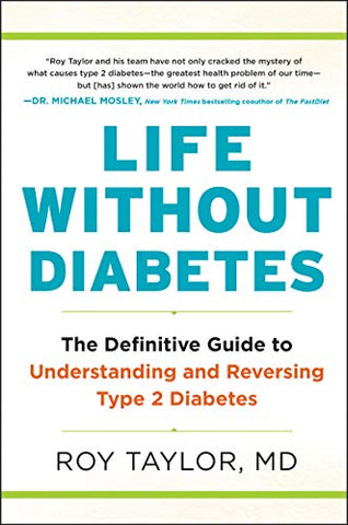 Life Without Diabetes: The Definitive Guide to Understanding and Reversing Type 2 Diabetes